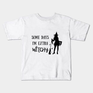 Some Days I'm Extra Witchy! Halloween Costume Kids T-Shirt